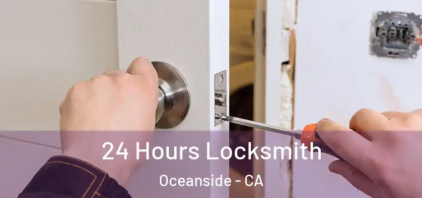 24 Hours Locksmith Oceanside - CA