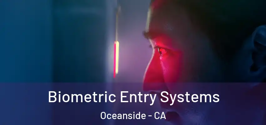  Biometric Entry Systems Oceanside - CA