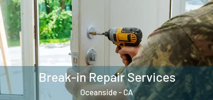  Break-in Repair Services Oceanside - CA