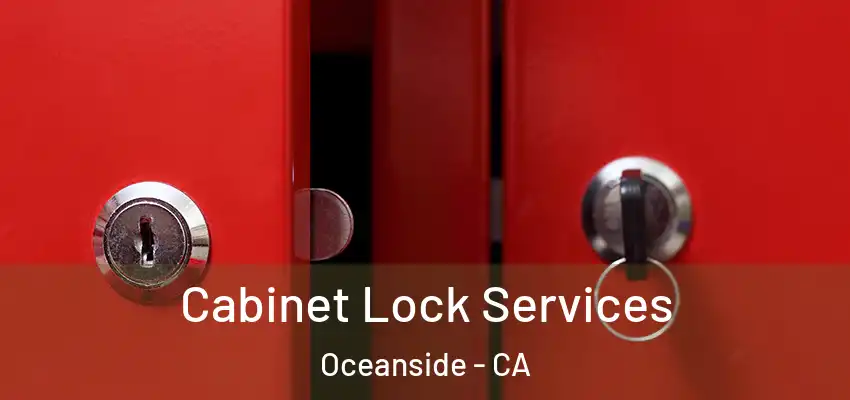  Cabinet Lock Services Oceanside - CA