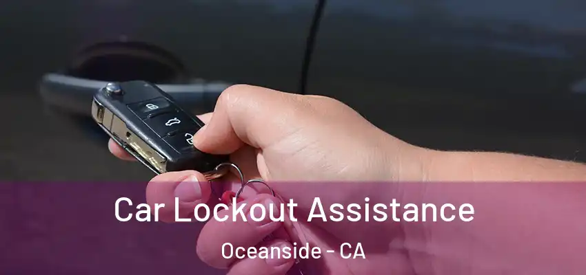 Car Lockout Assistance Oceanside - CA