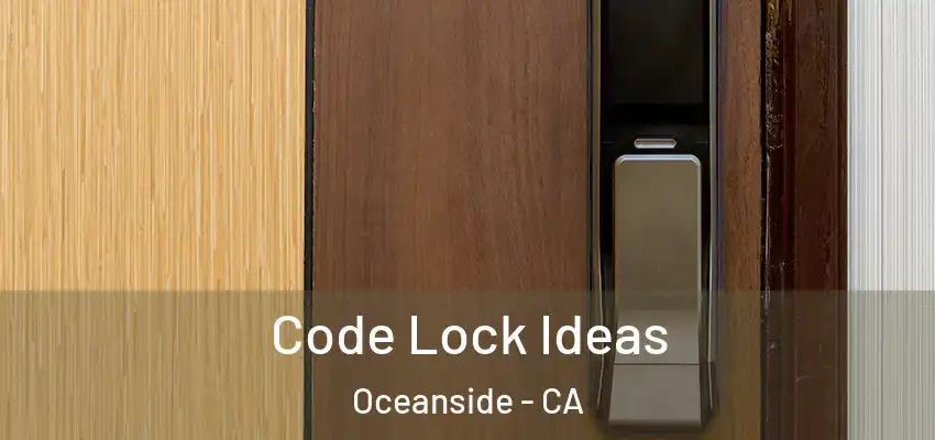  Code Lock Ideas Oceanside - CA