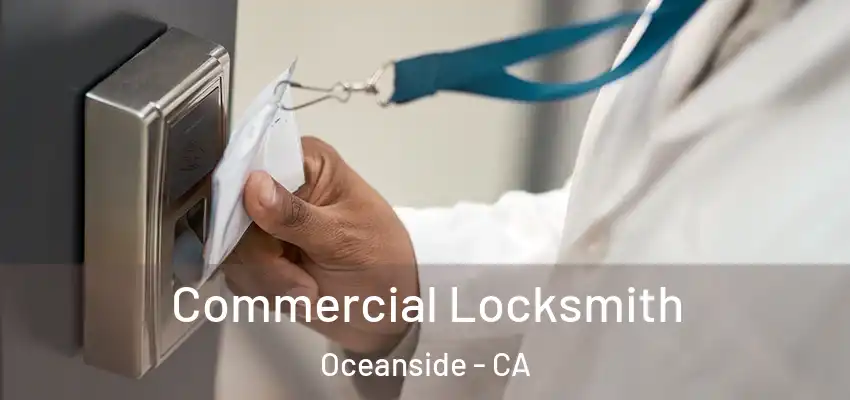 Commercial Locksmith Oceanside - CA