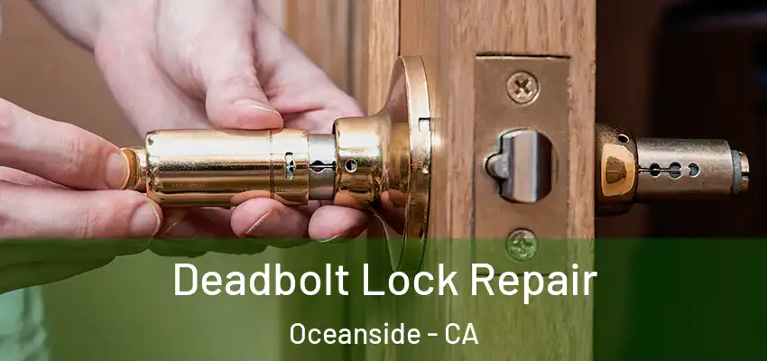  Deadbolt Lock Repair Oceanside - CA