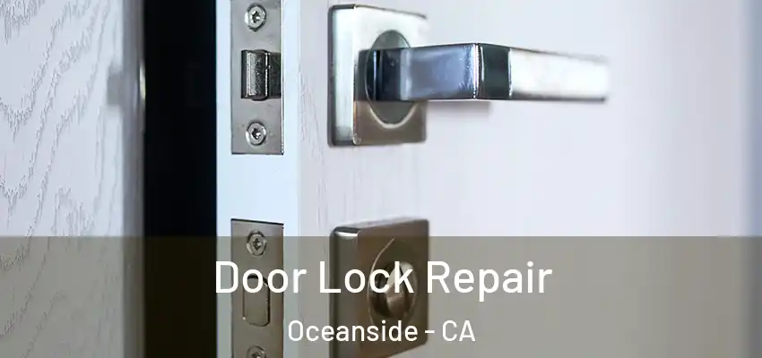  Door Lock Repair Oceanside - CA