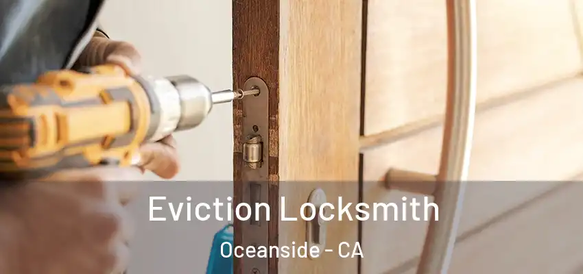  Eviction Locksmith Oceanside - CA