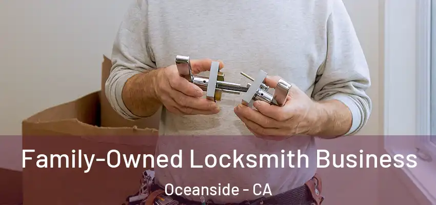 Family-Owned Locksmith Business Oceanside - CA