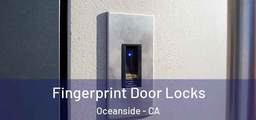 Fingerprint Door Locks Oceanside - CA