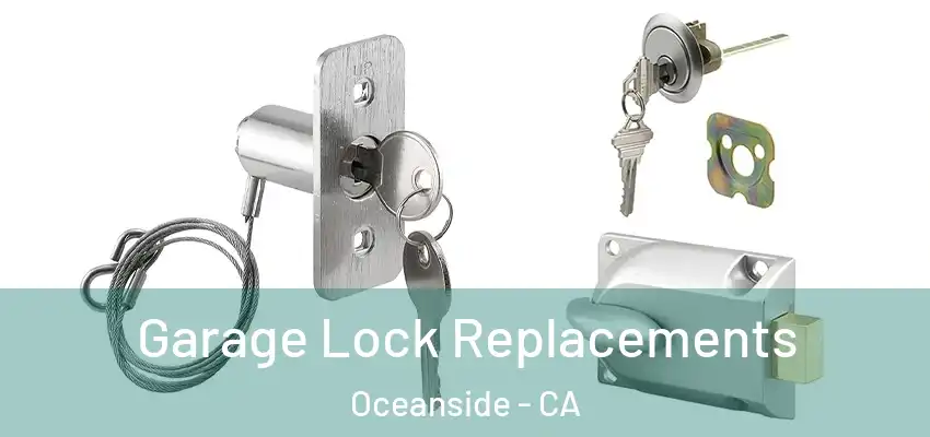  Garage Lock Replacements Oceanside - CA