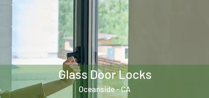  Glass Door Locks Oceanside - CA