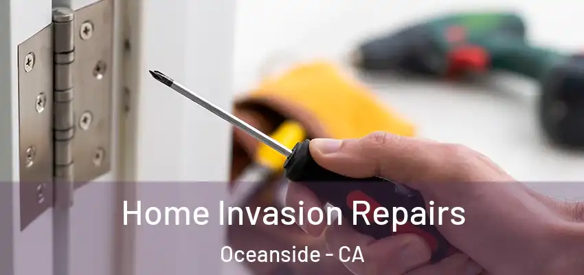  Home Invasion Repairs Oceanside - CA