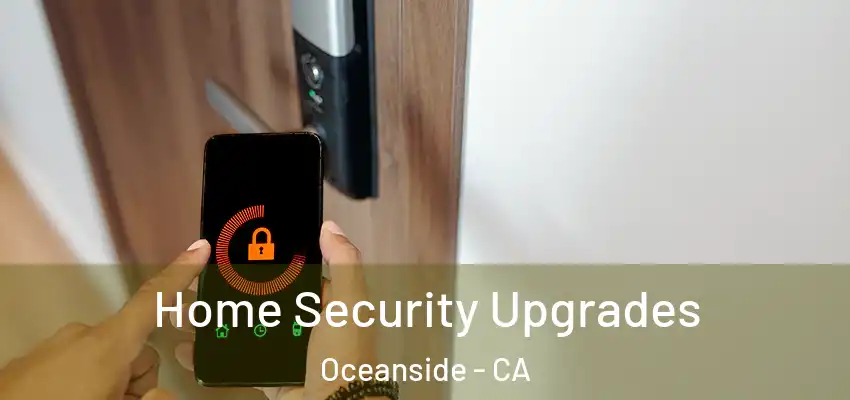 Home Security Upgrades Oceanside - CA