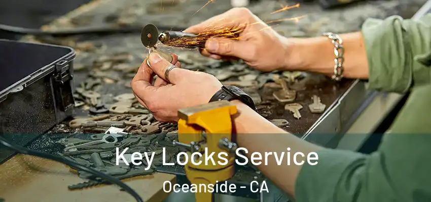  Key Locks Service Oceanside - CA