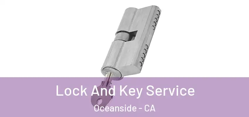  Lock And Key Service Oceanside - CA