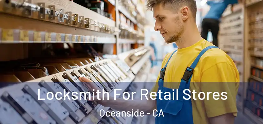 Locksmith For Retail Stores Oceanside - CA