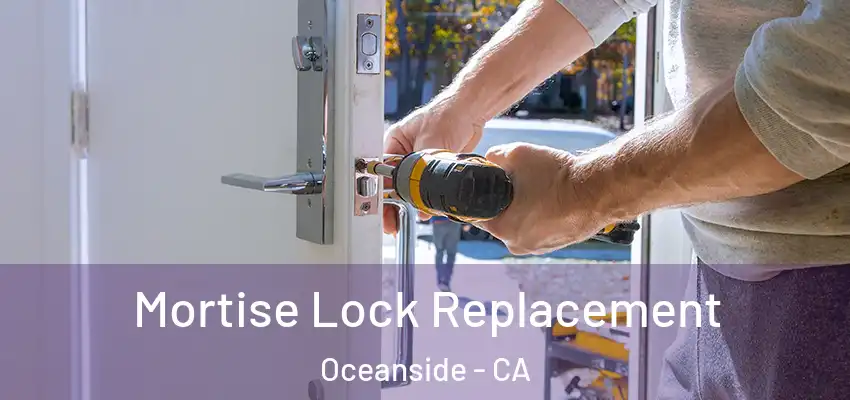  Mortise Lock Replacement Oceanside - CA