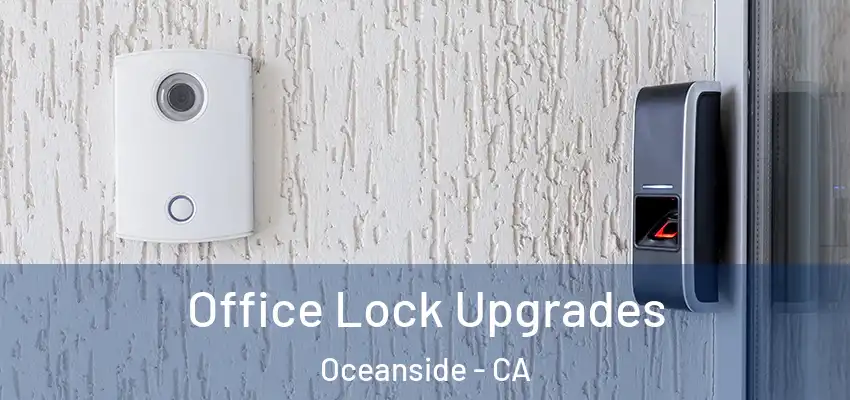  Office Lock Upgrades Oceanside - CA