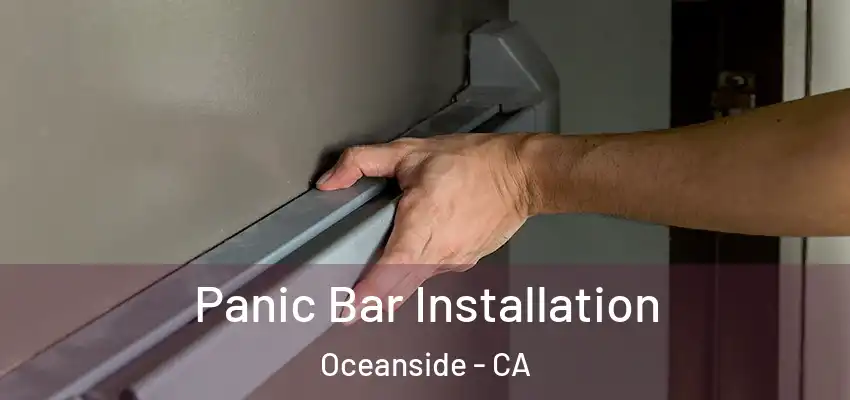Panic Bar Installation Oceanside - CA