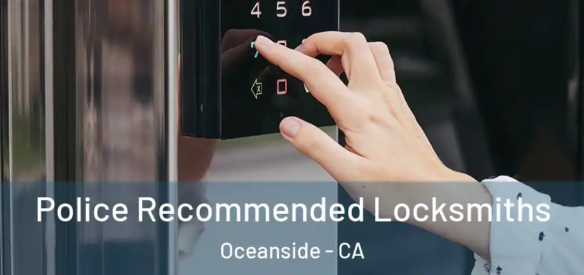  Police Recommended Locksmiths Oceanside - CA