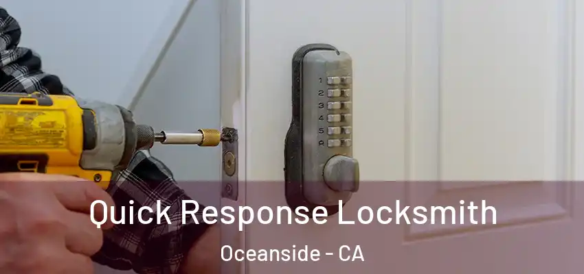 Quick Response Locksmith Oceanside - CA