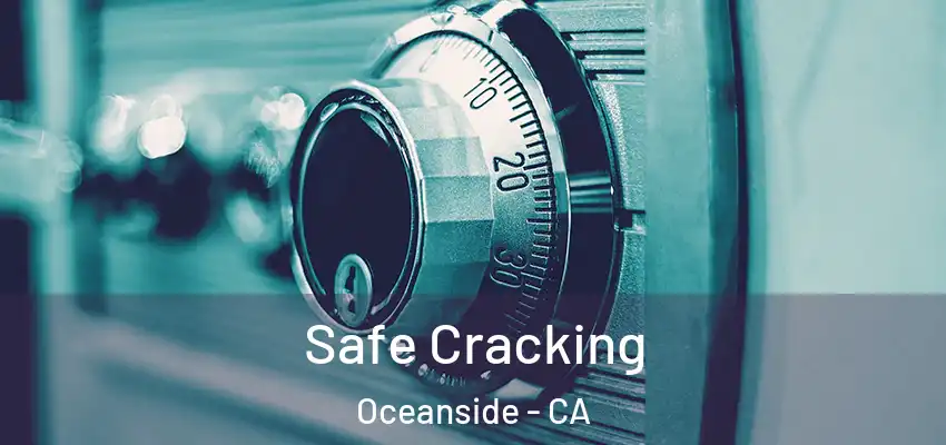 Safe Cracking Oceanside - CA