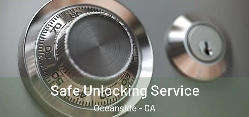  Safe Unlocking Service Oceanside - CA