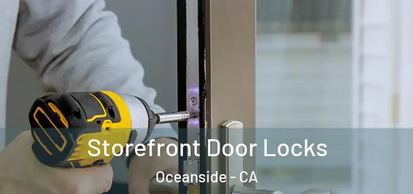  Storefront Door Locks Oceanside - CA